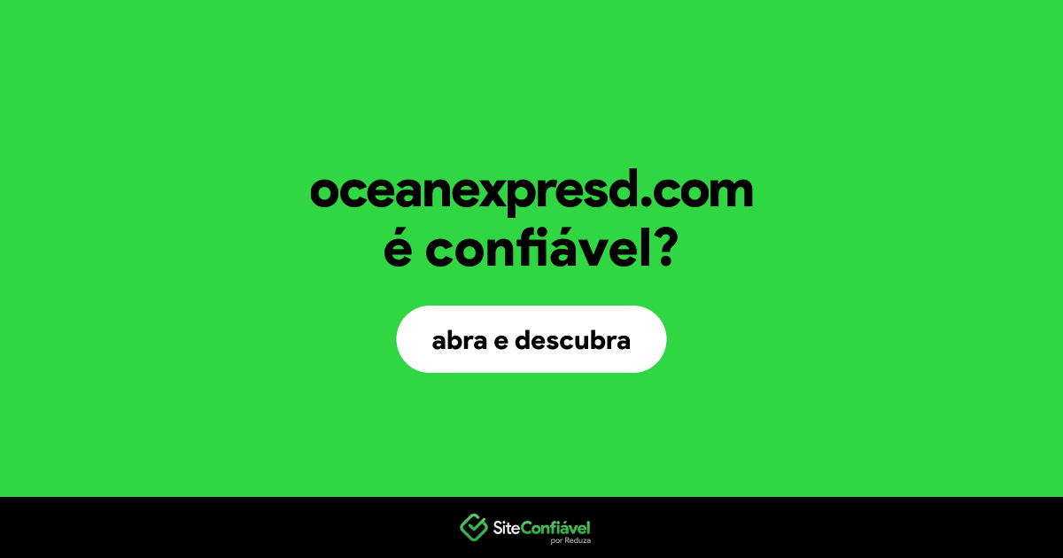 O site oceanexpresd.com é confiável?