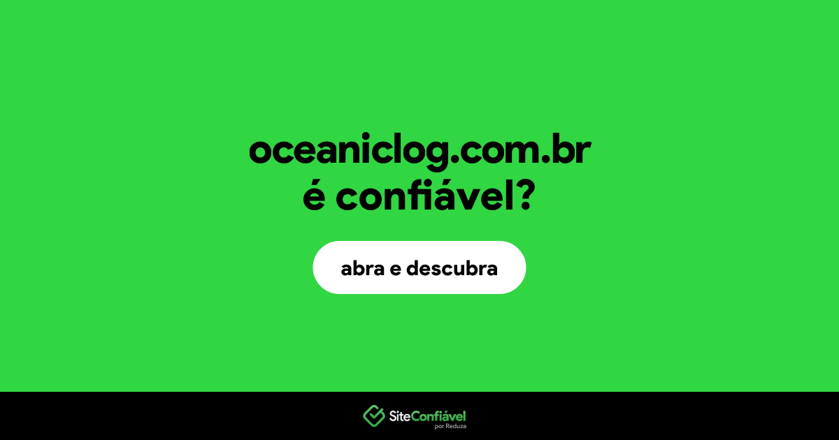 O site oceaniclog.com.br é confiável?