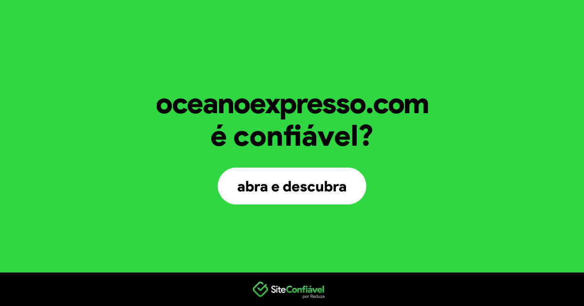 O site oceanoexpresso.com é confiável?