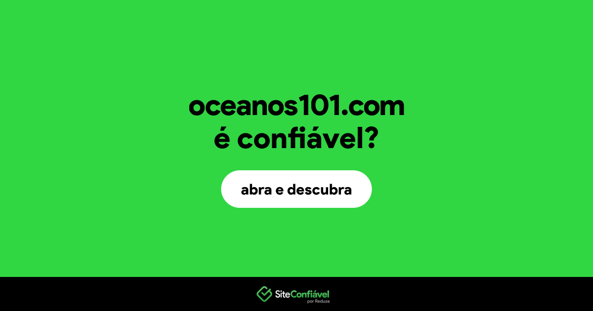 O site oceanos101.com é confiável?