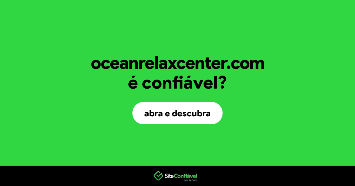 O site oceanrelaxcenter.com é confiável?