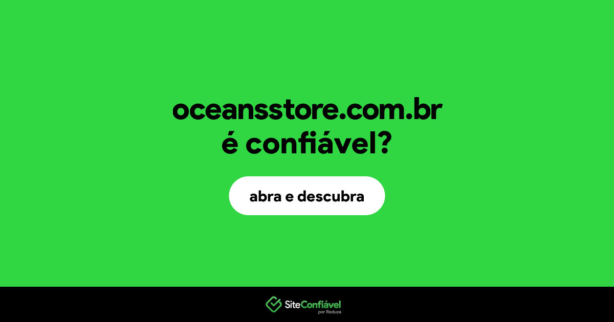 O site oceansstore.com.br é confiável?