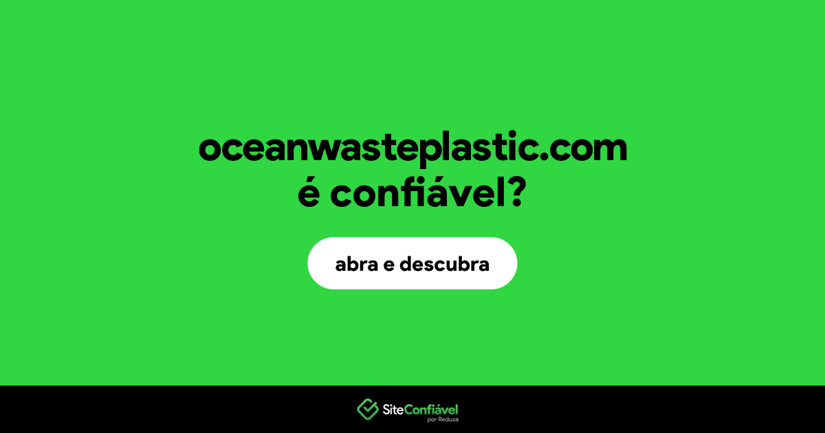 O site oceanwasteplastic.com é confiável?