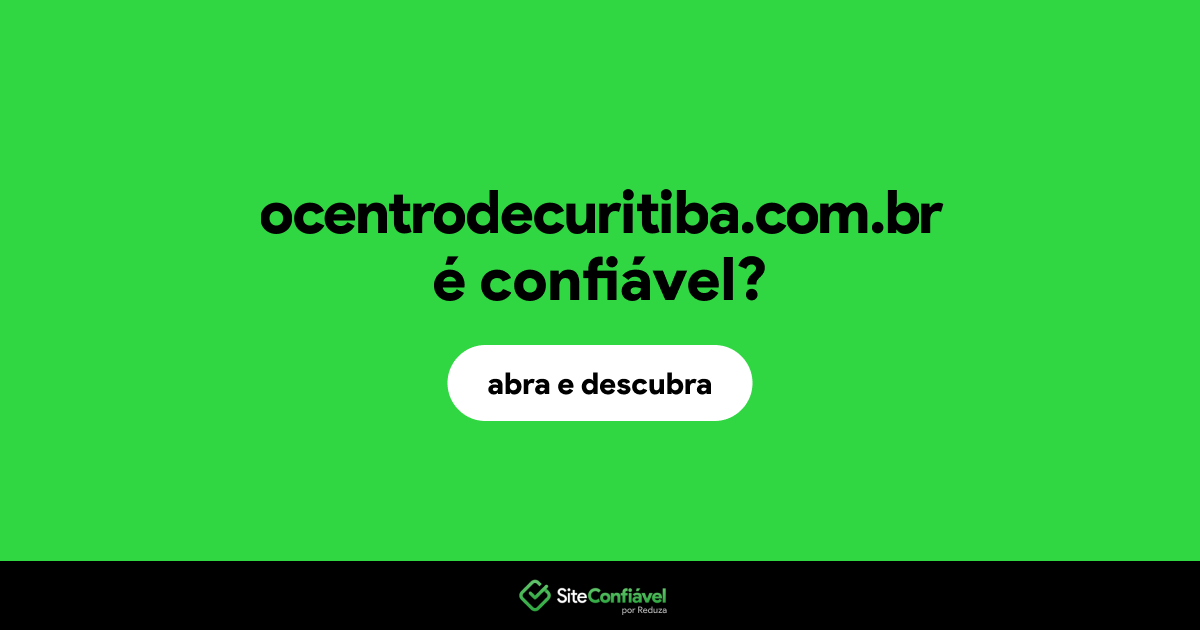 O site ocentrodecuritiba.com.br é confiável?