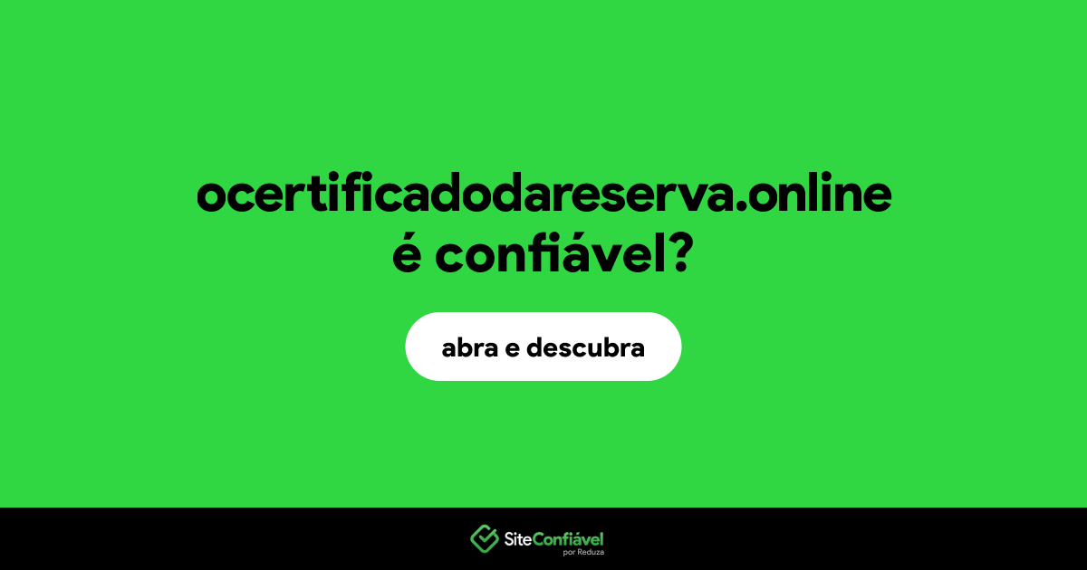 O site ocertificadodareserva.online é confiável?