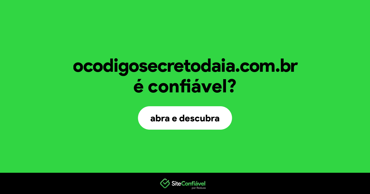 O site ocodigosecretodaia.com.br é confiável?