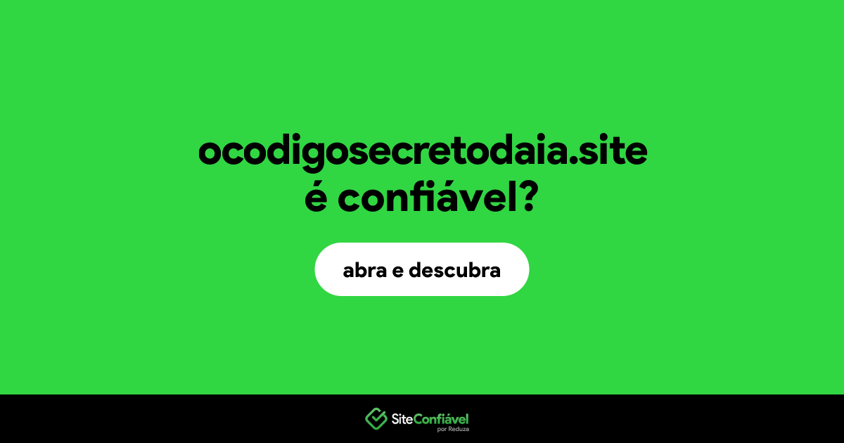 O site ocodigosecretodaia.site é confiável?