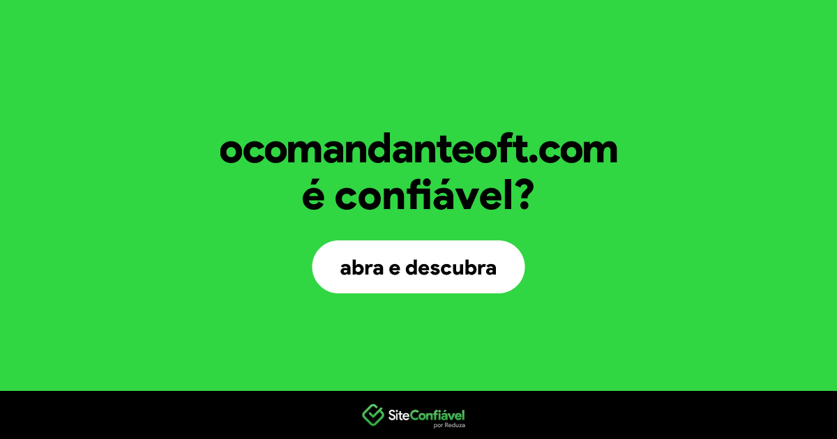 O site ocomandanteoft.com é confiável?