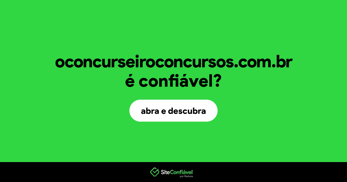 O site oconcurseiroconcursos.com.br é confiável?