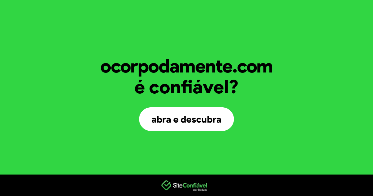 O site ocorpodamente.com é confiável?