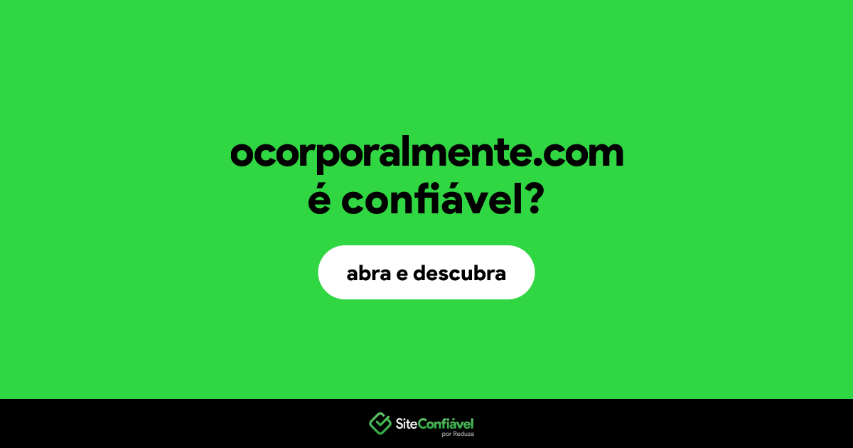 O site ocorporalmente.com é confiável?
