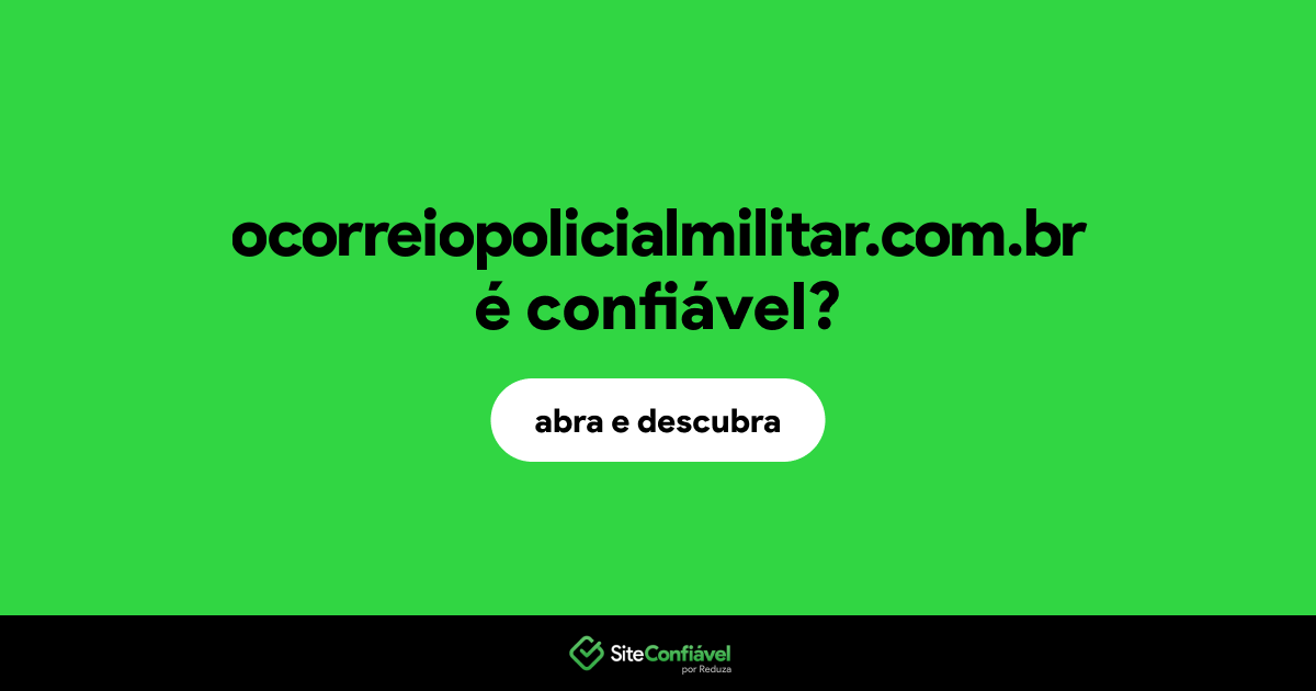 O site ocorreiopolicialmilitar.com.br é confiável?