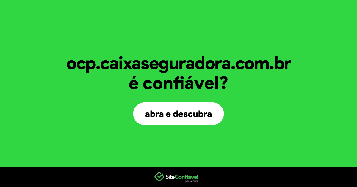 O site ocp.caixaseguradora.com.br é confiável?