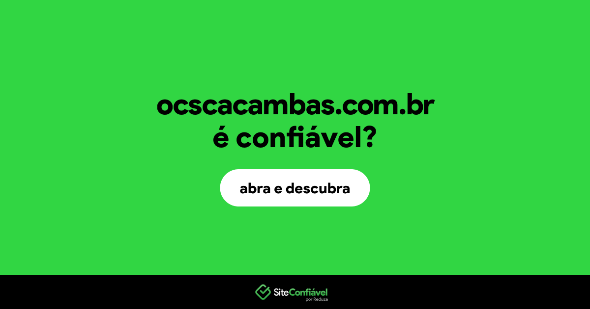O site ocscacambas.com.br é confiável?