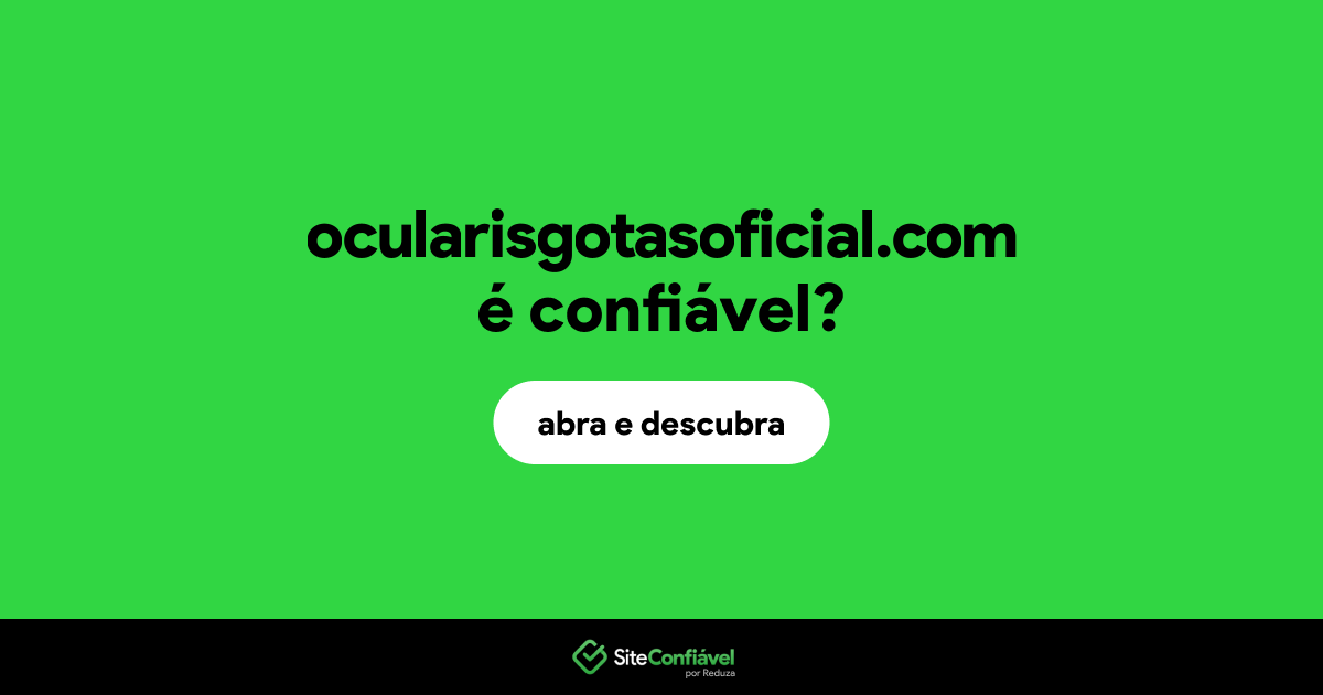 O site ocularisgotasoficial.com é confiável?