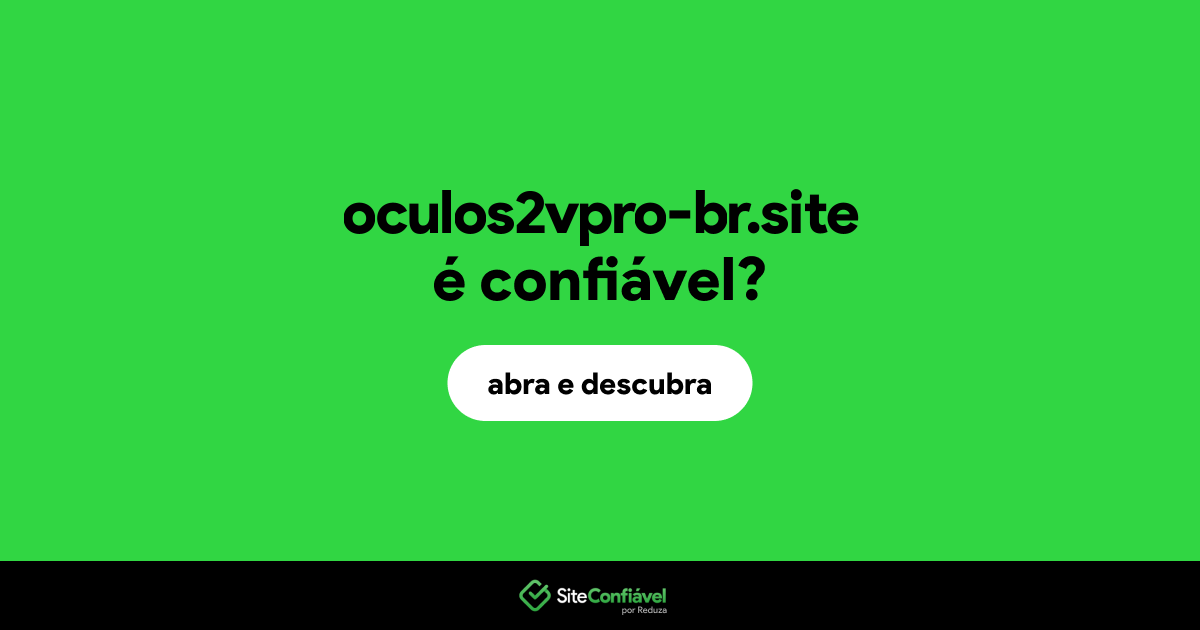 O site oculos2vpro-br.site é confiável?