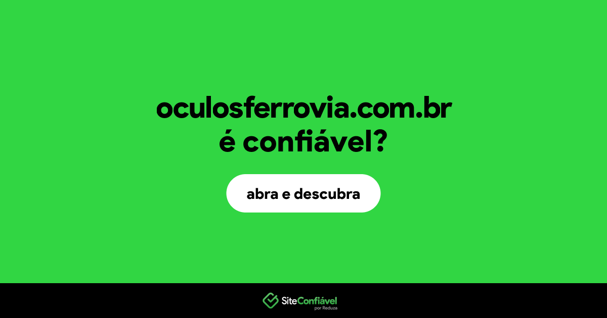 O site oculosferrovia.com.br é confiável?