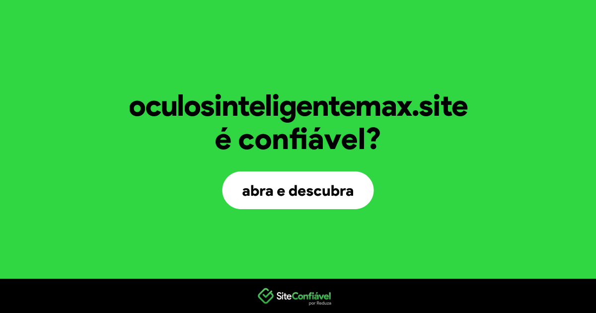 O site oculosinteligentemax.site é confiável?