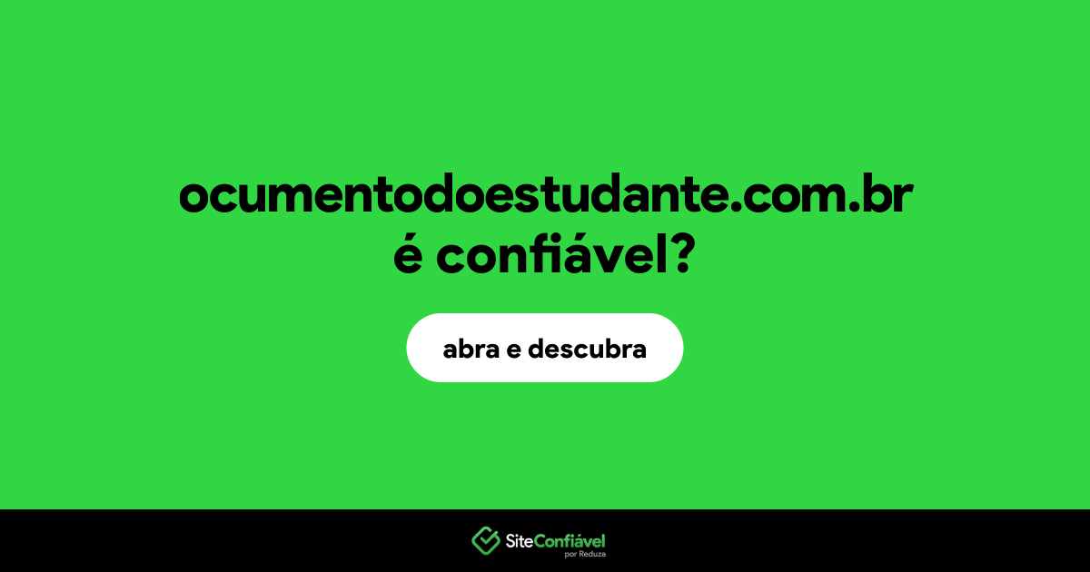 O site ocumentodoestudante.com.br é confiável?