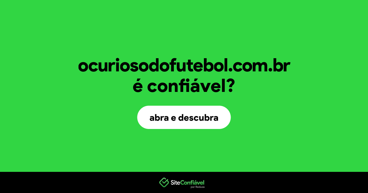 O site ocuriosodofutebol.com.br é confiável?