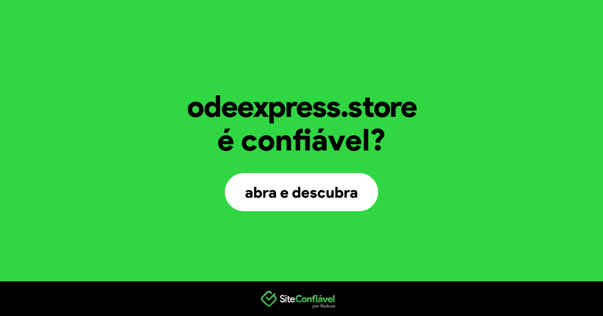 O site odeexpress.store é confiável?