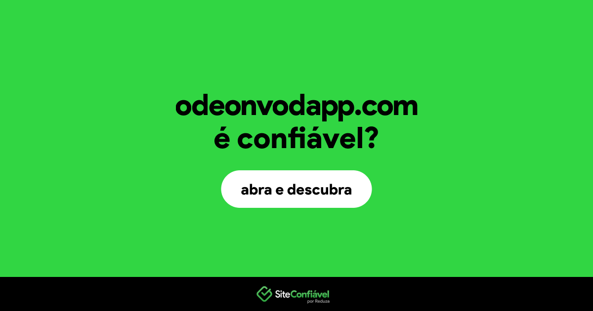 O site odeonvodapp.com é confiável?