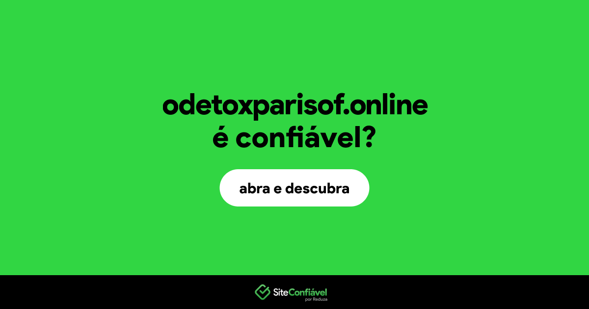 O site odetoxparisof.online é confiável?