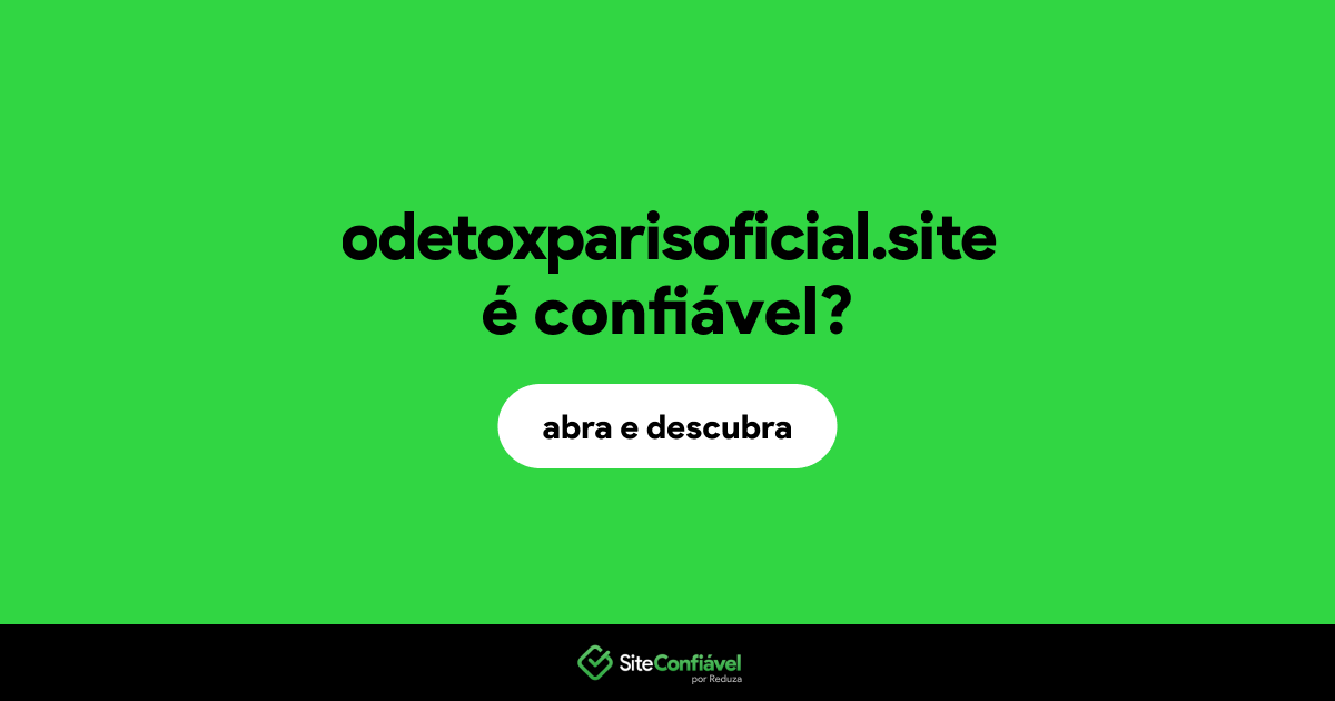O site odetoxparisoficial.site é confiável?