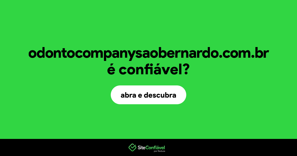 O site odontocompanysaobernardo.com.br é confiável?