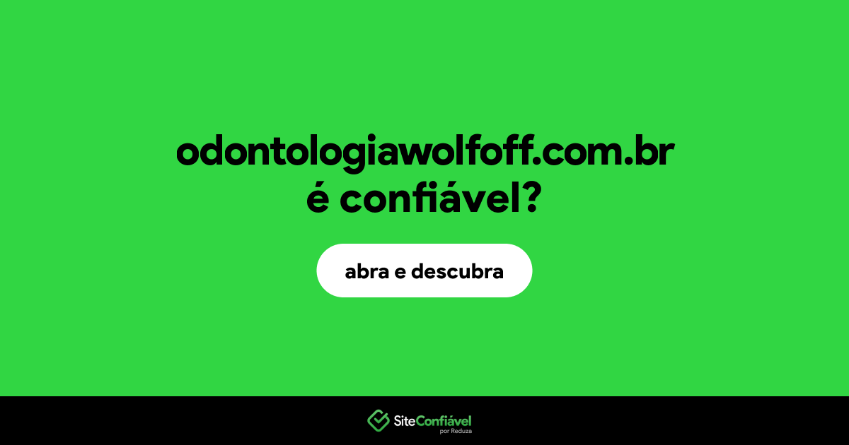 O site odontologiawolfoff.com.br é confiável?