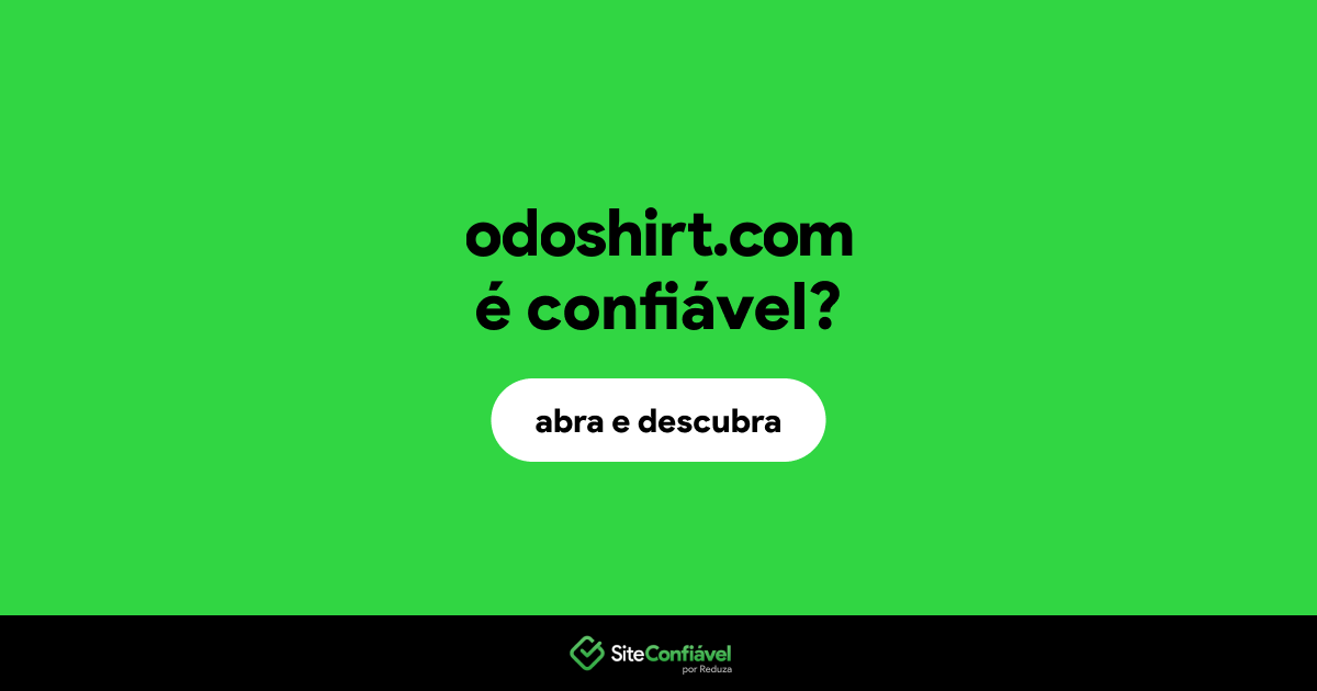 O site odoshirt.com é confiável?