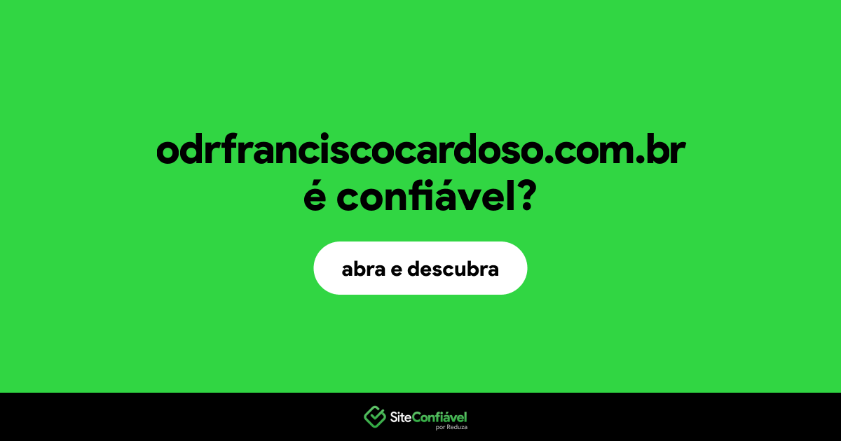 O site odrfranciscocardoso.com.br é confiável?