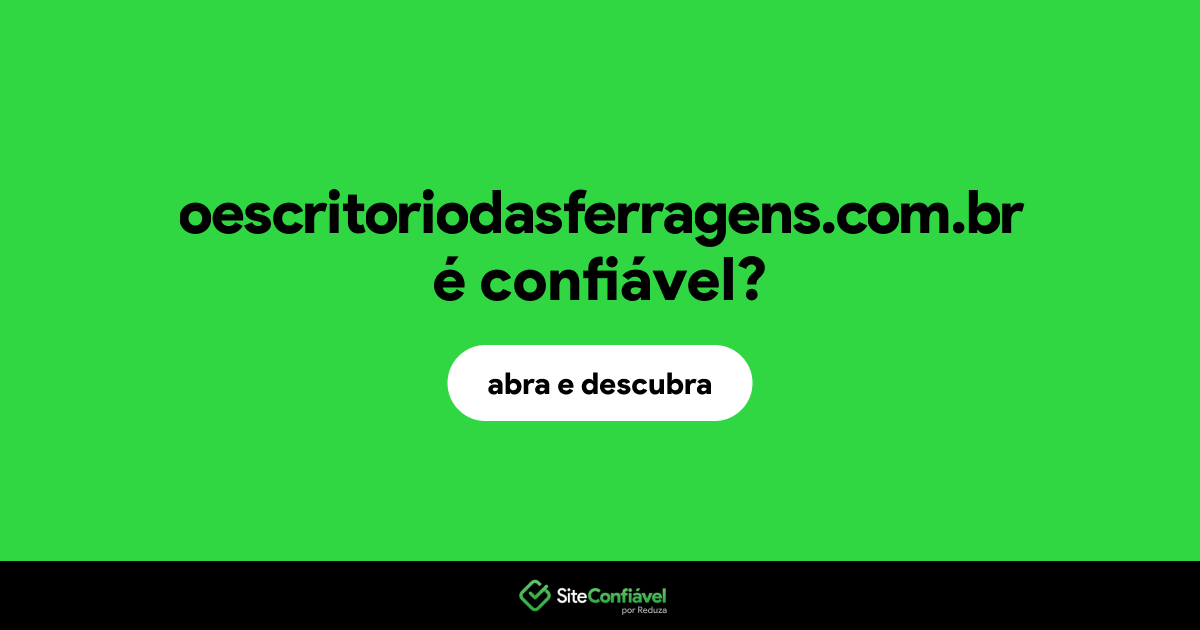 O site oescritoriodasferragens.com.br é confiável?