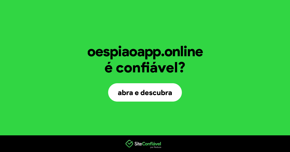 O site oespiaoapp.online é confiável?