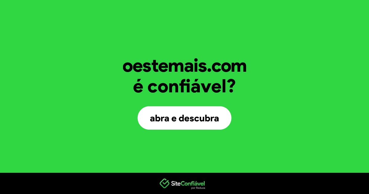 O site oestemais.com é confiável?