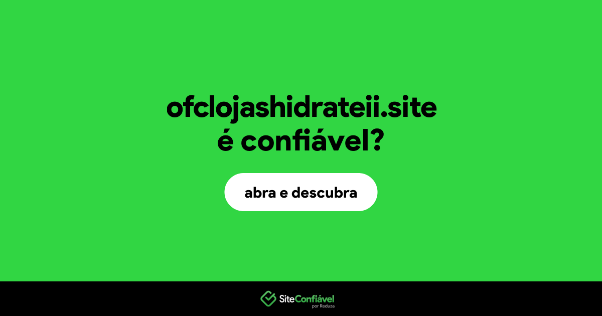 O site ofclojashidrateii.site é confiável?