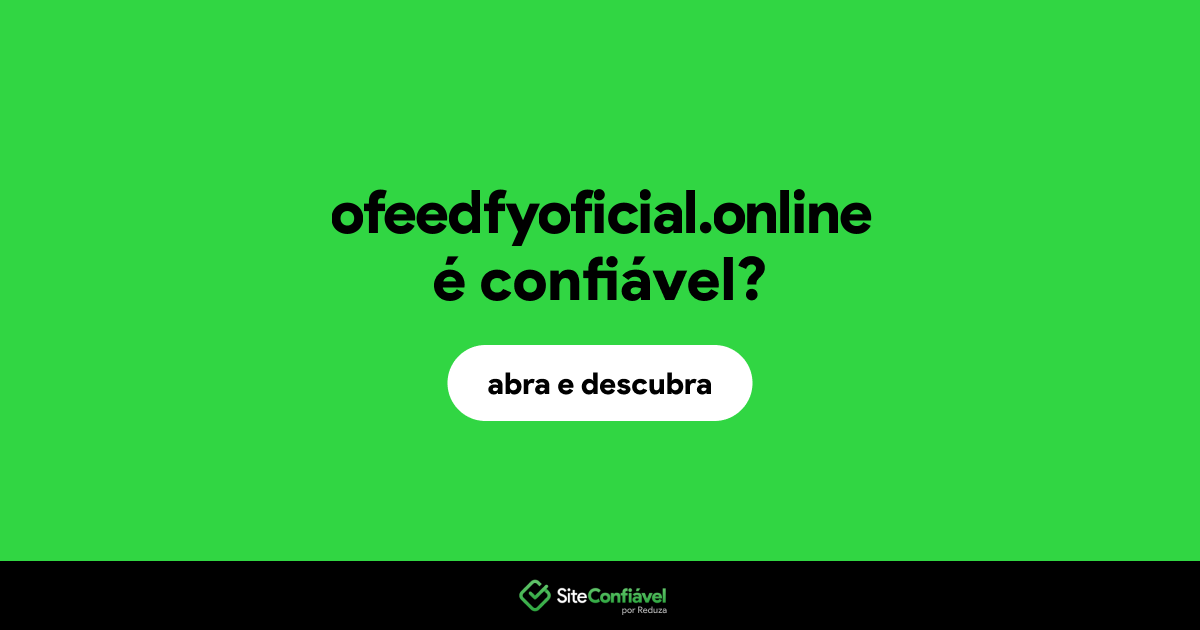 O site ofeedfyoficial.online é confiável?