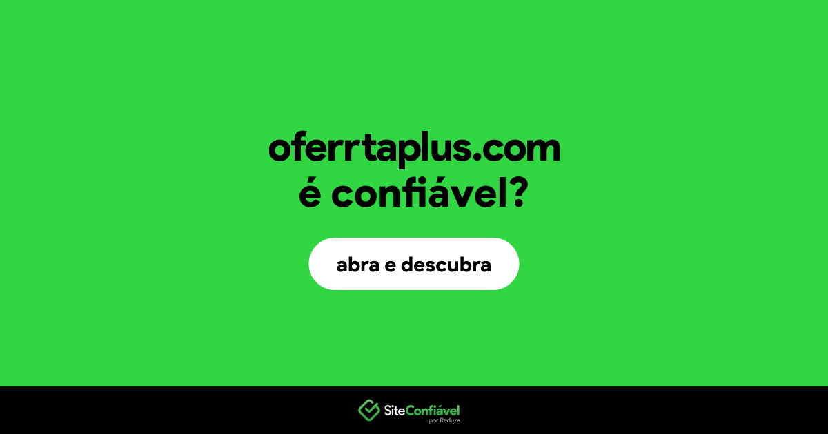 O site oferrtaplus.com é confiável?