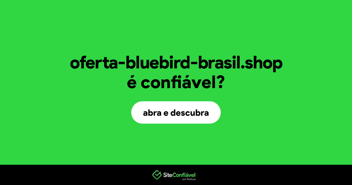 O site oferta-bluebird-brasil.shop é confiável?