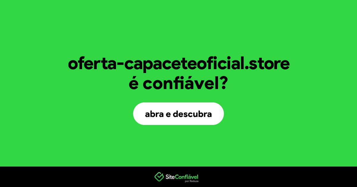O site oferta-capaceteoficial.store é confiável?