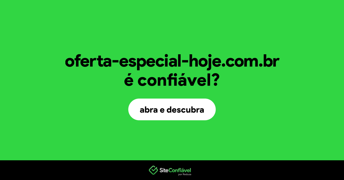 O site oferta-especial-hoje.com.br é confiável?