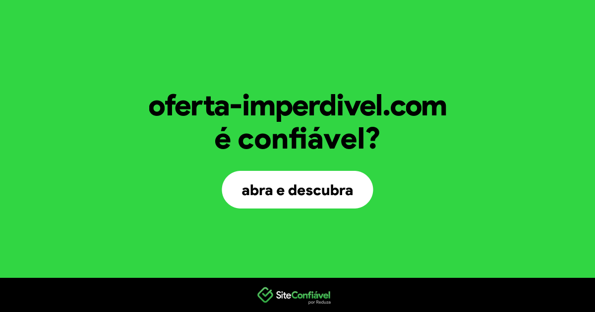 O site oferta-imperdivel.com é confiável?