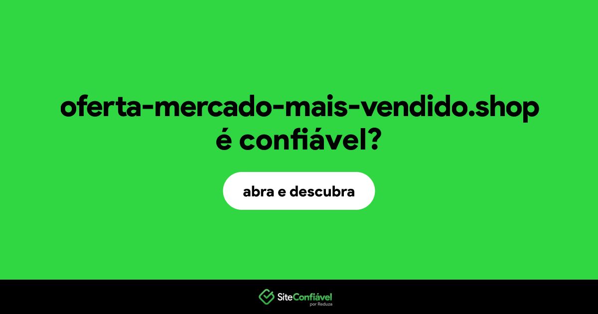 O site oferta-mercado-mais-vendido.shop é confiável?