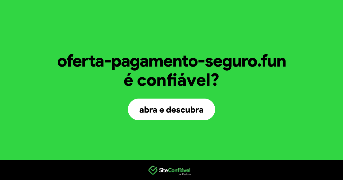 O site oferta-pagamento-seguro.fun é confiável?