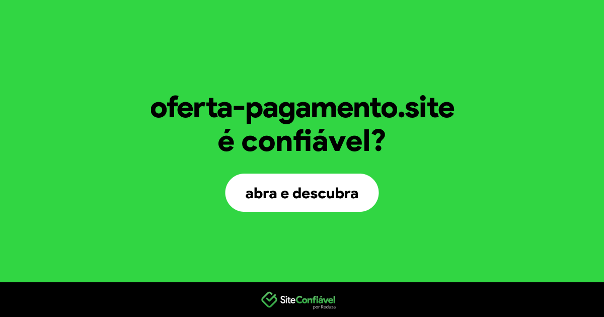 O site oferta-pagamento.site é confiável?