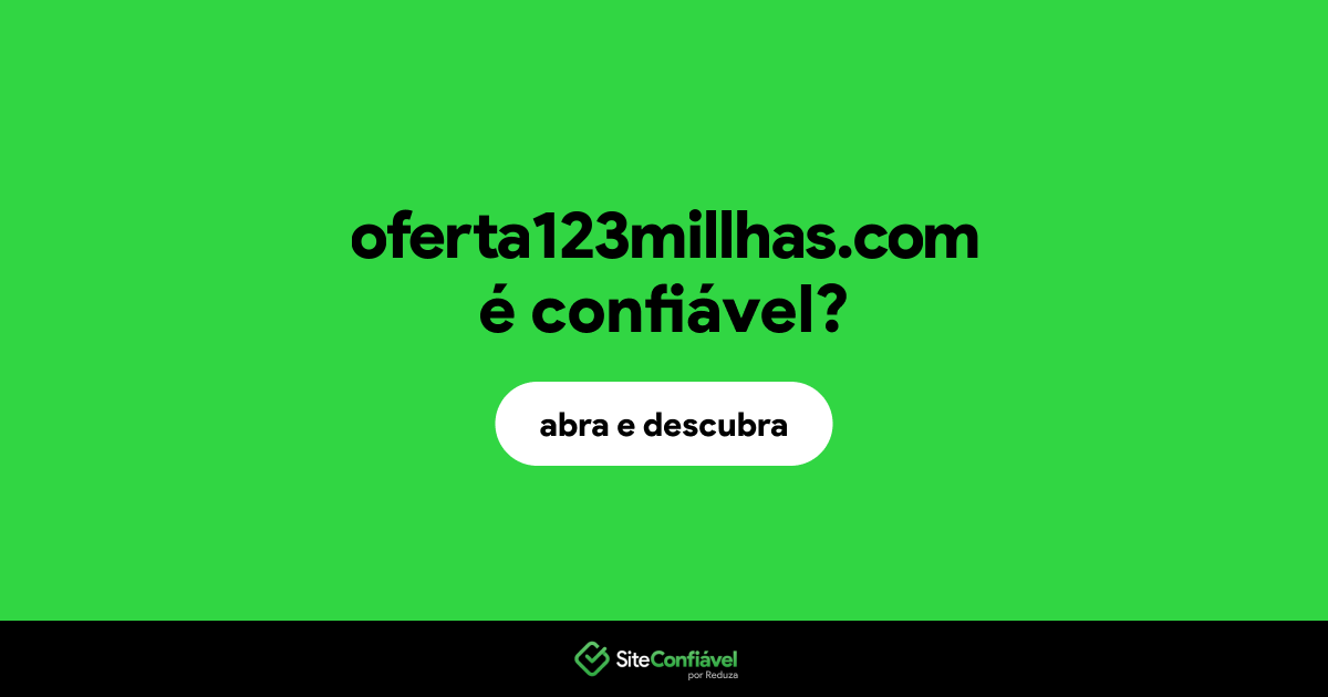 O site oferta123millhas.com é confiável?