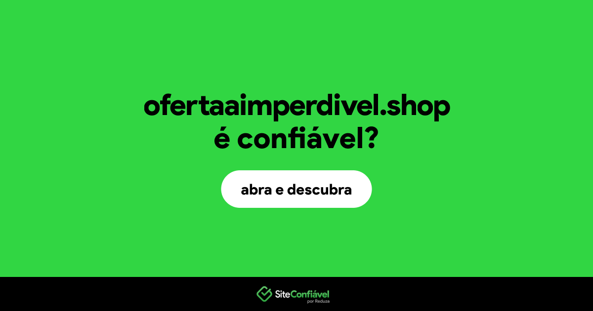 O site ofertaaimperdivel.shop é confiável?