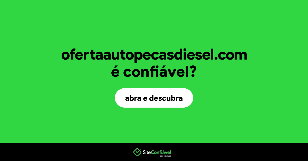 O site ofertaautopecasdiesel.com é confiável?