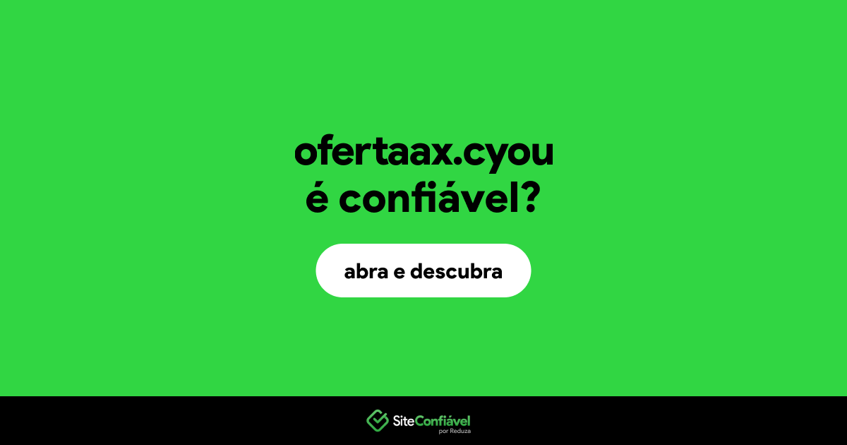 O site ofertaax.cyou é confiável?
