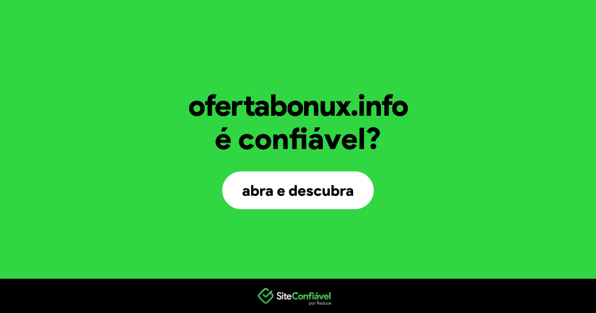 O site ofertabonux.info é confiável?